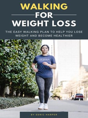 cover image of Walking For Weight Loss--The Easy Walking Plan to Help You Lose Weight and Become Healthier